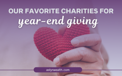 Astyr Wealth’s Favorite Charities For Year-End Giving